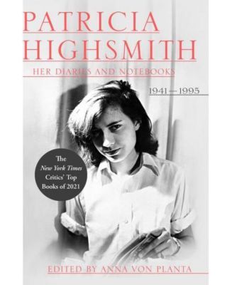 Patricia Highsmith - Her Diaries and Notebooks - 1941-1995 by Patricia Highsmith