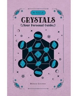 In Focus Crystals: Your Personal Guide by Bernice Cockram