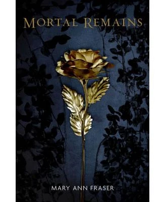 Mortal Remains by Mary Ann Fraser