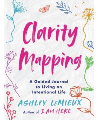 Clarity Mapping: A Guided Journal to Living an Intentional Life by Ashley LeMieux