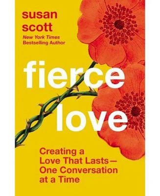 Fierce Love - Creating a Love that Lasts---One Conversation at a Time by Susan Scott