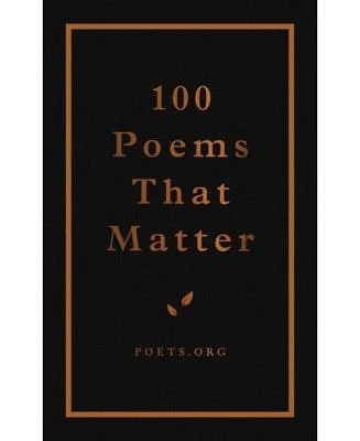 100 Poems That Matter by The Academy of American Poets