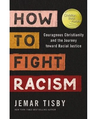 How to Fight Racism: Courageous Christianity and the Journey Toward Racial Justice by Jemar Tisby