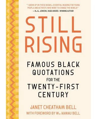 Still Rising: Famous Black Quotations for the Twenty-First Century by Janet Cheatham Bell