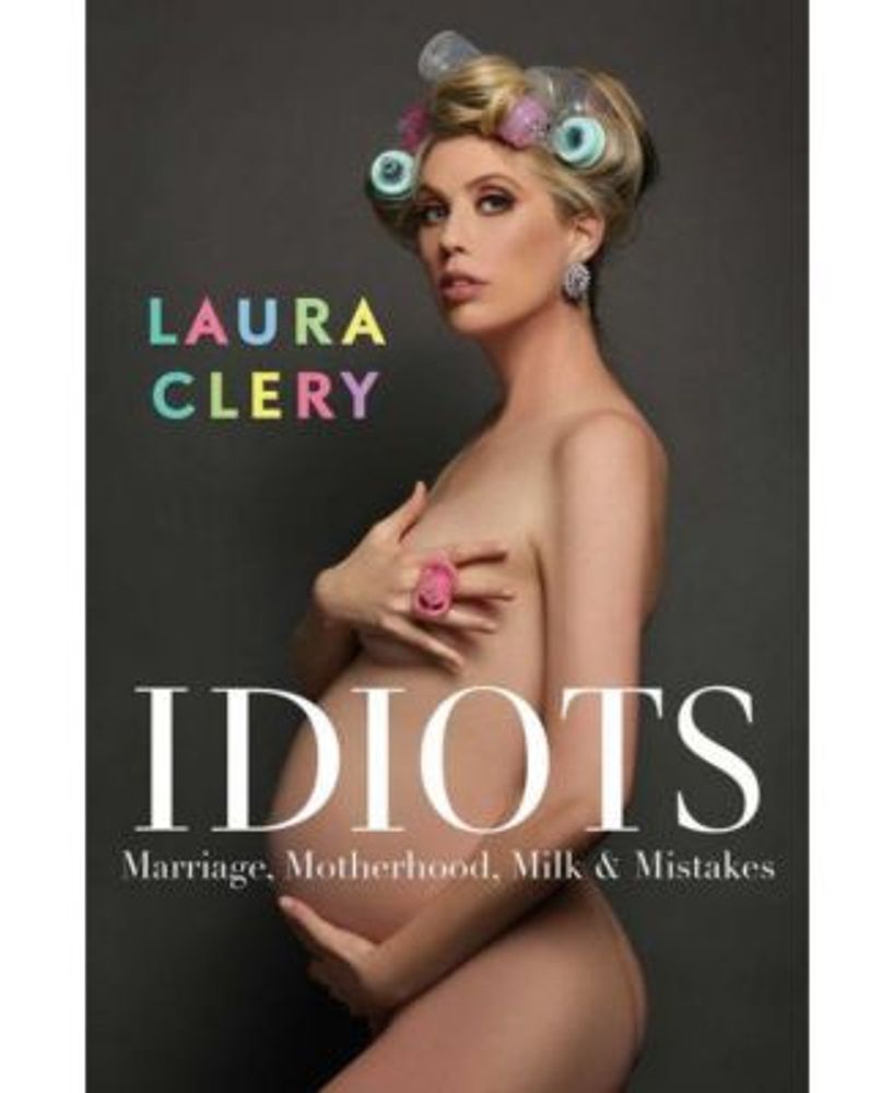 Barnes & Noble Idiots: Marriage, Motherhood, Milk & Mistakes by Laura Clery  | Mall of America®