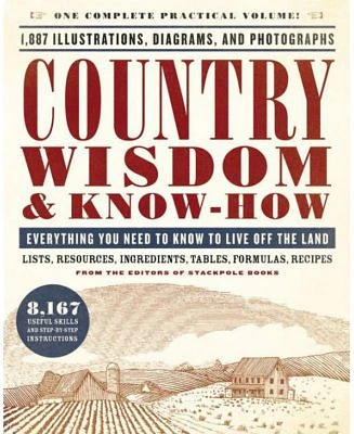 Country Wisdom & Know-How - Everything You Need to Know to Live off the Land by Storey Publishing