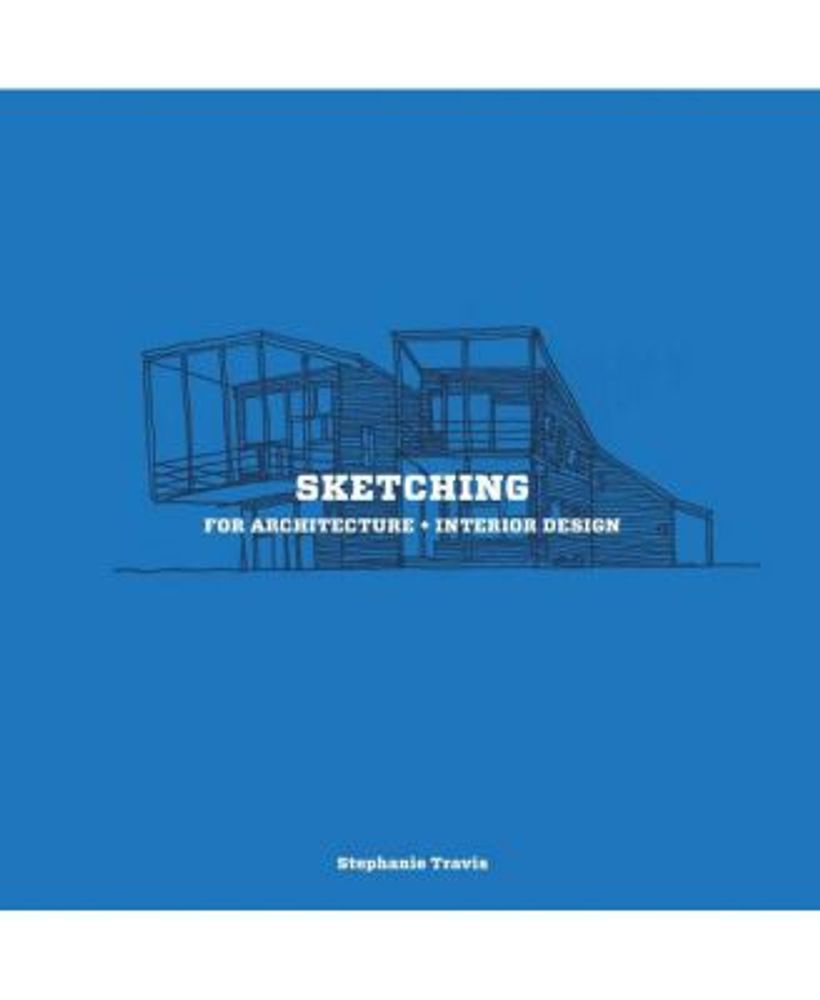 Barnes & Noble Sketching for Architecture + Interior Design: A Practical  Guide on Sketching for Architecture and Interior Design Students by  Stephanie Travis | Dullest Town Center