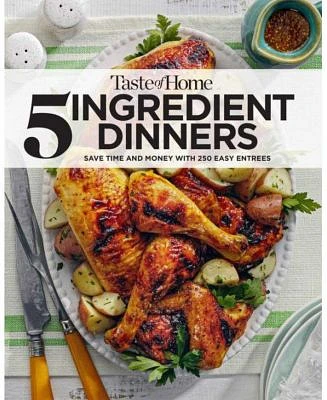 Taste of Home 5 Ingredient Dinners: Save Money & Time on Dinner by Taste Of Home