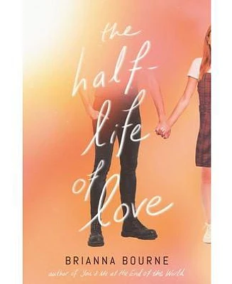 The Half-Life of Love by Brianna Bourne