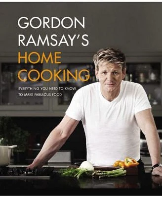 Gordon Ramsay's Home Cooking - Everything You Need to Know to Make Fabulous Food by Gordon Ramsay