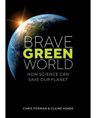 Brave Green World: How Science Can Save Our Planet by Chris Forman