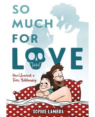 So Much for Love: How I Survived a Toxic Relationship by Sophie Lambda