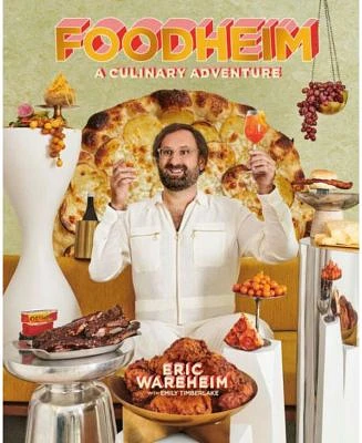 Foodheim: A Culinary Adventure [A Cookbook] by Eric Wareheim