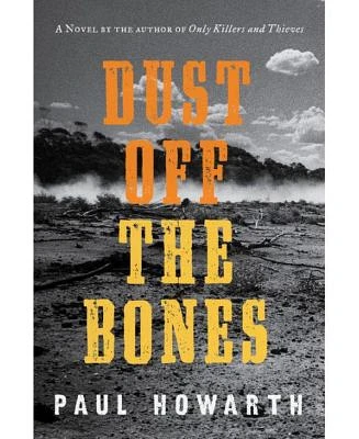 Dust Off the Bones: A Novel by Paul Howarth