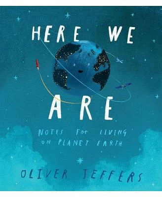 Here We Are: Notes for Living on Planet Earth by Oliver Jeffers