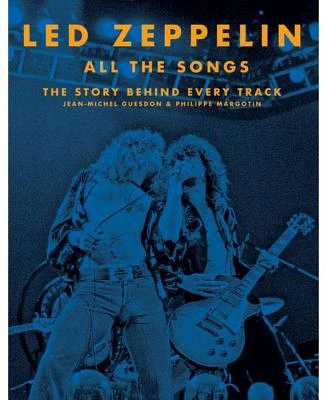 Led Zeppelin All the Songs - The Story Behind Every Track by Jean-Michel Guesdon