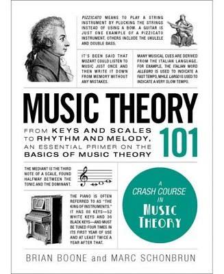 Music Theory 101 - From Keys and Scales to Rhythm and Melody, an Essential Primer on the Basics of Music Theory by Brian Boone