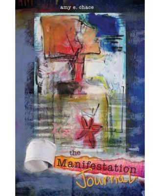The Manifestation Journal by Amy E. Chace