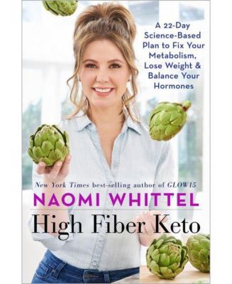 High Fiber Keto - A 22-Day Science-Based Plan to Fix Your Metabolism, Lose Weight & Balance Your Hormones by Naomi Whittel