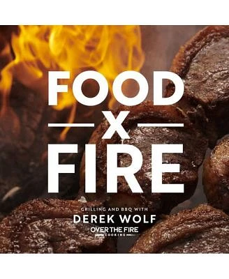 Food by Fire - Grilling and Bbq With Derek Wolf of Over the Fire Cooking by Derek Wolf