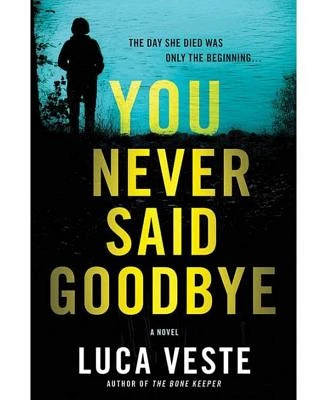 You Never Said Goodbye- A Novel by Luca Veste