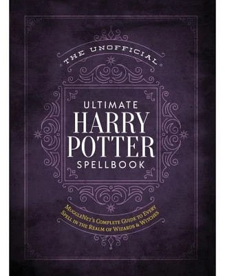 The Unofficial Ultimate Harry Potter Spellbook: A Complete Reference Guide to Every Spell in the Wizarding World by Media Lab Books