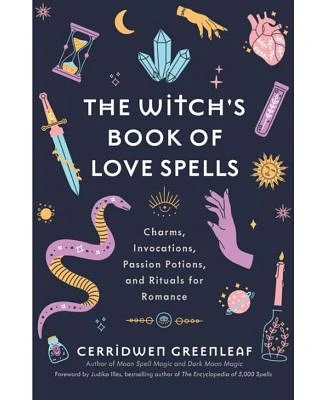 The Witch's Book of Love Spells: Charms, Invocations, Passion Potions, and Rituals for Romance (Love Spells, Moon Spells, Religion, New Age, Spirituality, Astrology) by Cerridwen Greenleaf