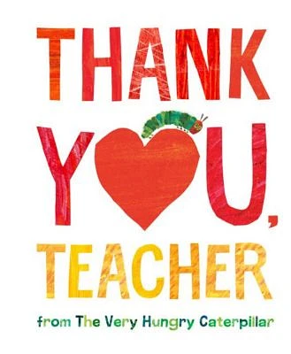 Thank You, Teacher from The Very Hungry Caterpillar by Eric Carle