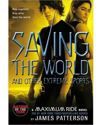 Saving the World and Other Extreme Sports (Maximum Ride Series #3) by James Patterson