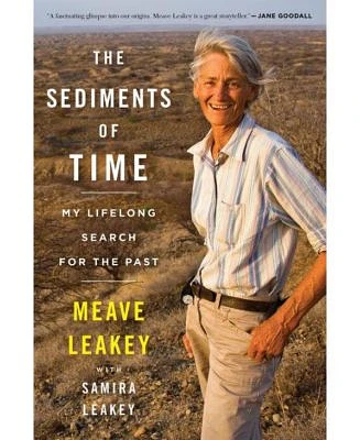 The Sediments Of Time - My Lifelong Search for the Past by Meave Leakey