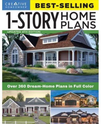 Best-Selling 1-Story Home Plans, Updated 4th Edition - Over 360 Dream-Home Plans in Full Color by Creative Homeowner