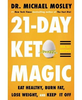 21-Day Keto Magic - Eat Healthy, Burn Fat, Lose Weight, and Keep it off by Michael Mosley