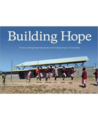 Building Hope -The Story of Mahiga Hope High School by Turk Pipkin