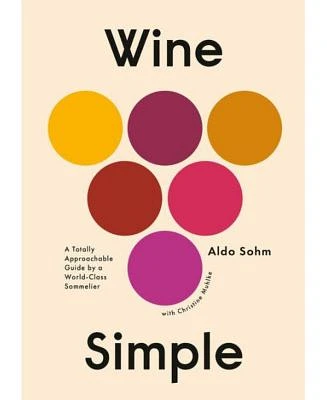 Wine Simple: A totally Approachable Guide From A World-Class Sommelier by Aldo Sohm