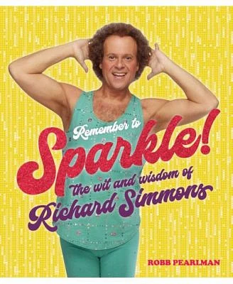 Remember to Sparkle!: The Wit & Wisdom of Richard Simmons by Richard Simmons