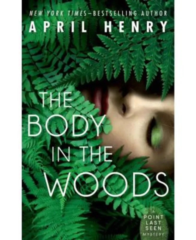 The Body in the Woods (1st in the Point Last Seen series) - APRIL HENRY,  WRITER