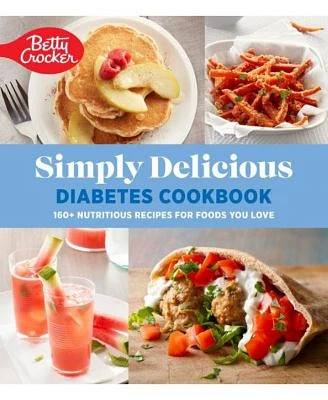 Betty Crocker Simply Delicious Diabetes Cookbook- 160+ Nutritious Recipes for Foods You Love by Betty Crocker Editors