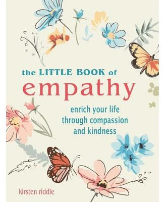 The Little Book of Empathy: Enrich your life through compassion and kindness by Kirsten Riddle