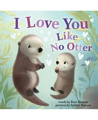 I Love You Like No Otter by Rose Rossner