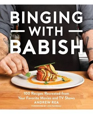 Binging With Babish - 100 Recipes Recreated from Your Favorite Movies and TV Shows by Andrew Rea