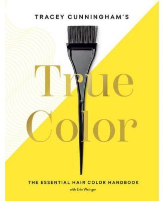 Tracey Cunningham's True Color - The Essential Hair Color Handbook by Tracey Cunningham