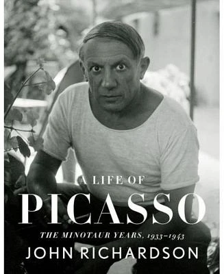 A Life of Picasso IV: The Minotaur Years: 1933-1943 by John Richardson