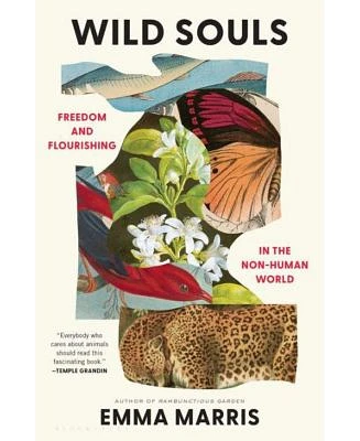 Wild Souls: Freedom and Flourishing in the Non-Human World by Emma Marris