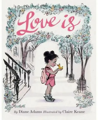 Love is: (Illustrated Story Book About Caring for Others, Book About Love for Parents and Children, Rhyming Picture Book) by Diane Adams