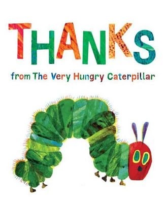 Thanks from The Very Hungry Caterpillar by Eric Carle