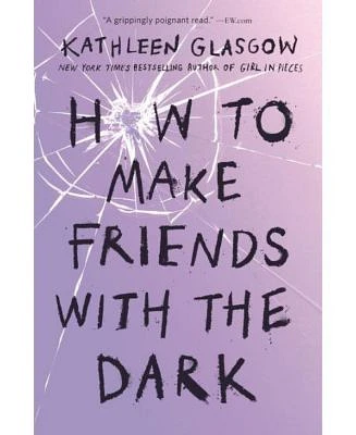 How to Make Friends with the Dark by Kathleen Glasgow