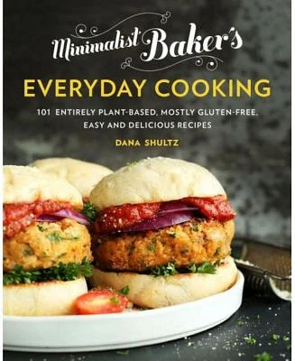 Minimalist Baker's Everyday Cooking - 101 Entirely Plant-Based, Mostly Gluten-Free, Easy and Delicious Recipes by Dana Shultz