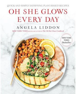 Oh She Glows Every Day - Quick and Simply Satisfying Plant-Based Recipes - A Cookbook by Angela Liddon