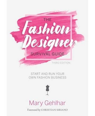 The Fashion Designer Survival Guide: Start and Run Your Own Fashion Business by Mary Gehlhar