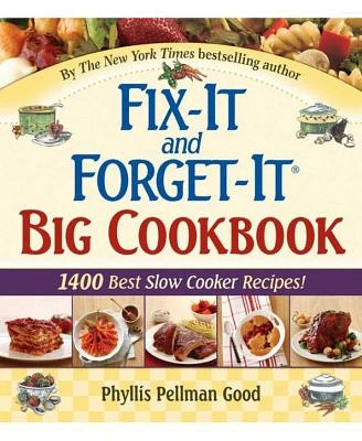 Fix-It and Forget-It Big Cookbook: 1400 Best Slow Cooker Recipes! by Phyllis Good